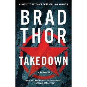Takedown: A Thriller -- Brad Thor